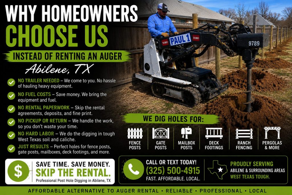 Homeowner saves time and money by hiring a professional post hole digging service instead of renting an auger in Abilene TX.
